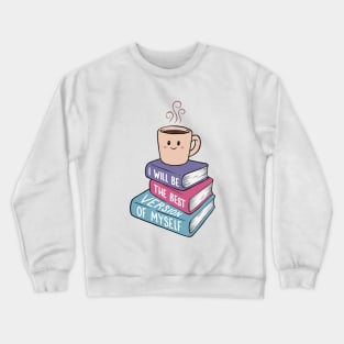 I will be the best version of myself Crewneck Sweatshirt